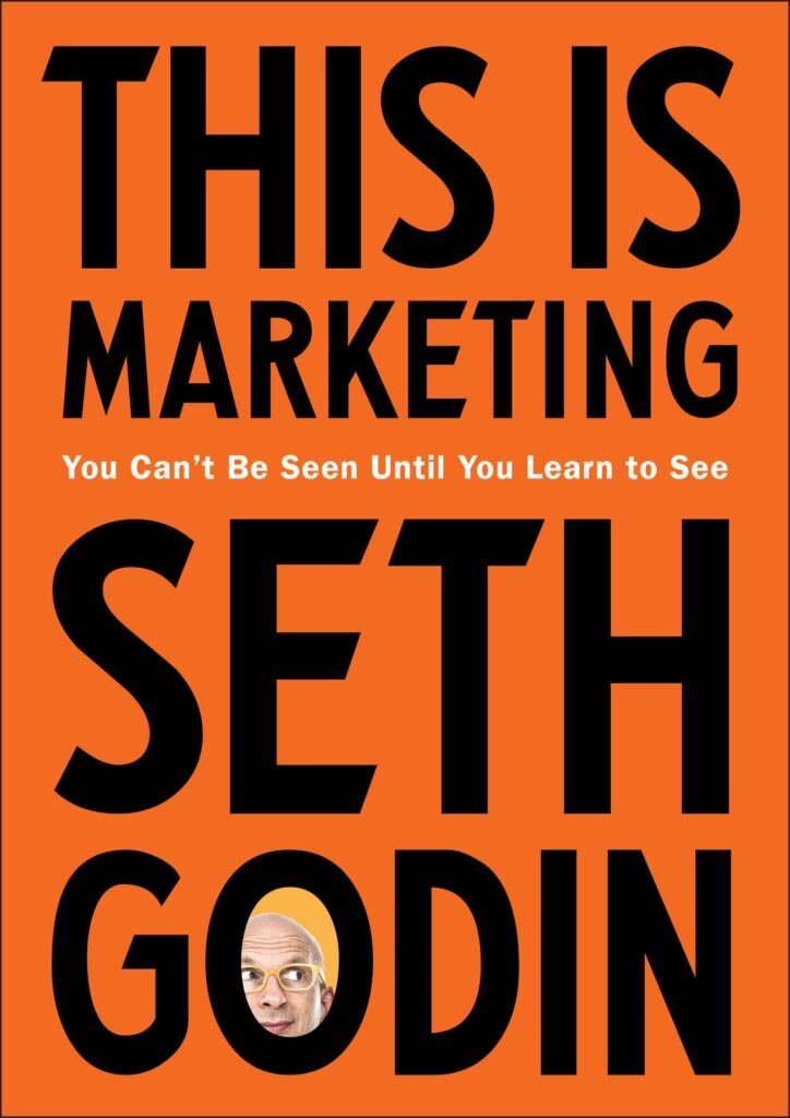 Book cover of This Is Marketing: You Can’t Be Seen Until You Learn to See by Seth Godin.