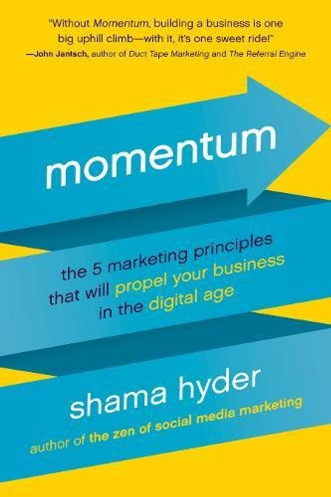 Book cover of Momentum: The 5 Marketing Principles That Will Propel Your Business in the Digital Age by Shama Hyder.