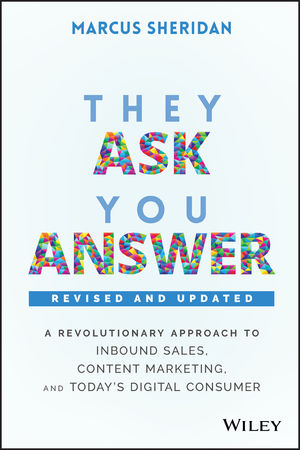 ook cover of They Ask, You Answer: A Revolutionary Approach to Inbound Sales and Content Marketing by Marcus Sheridan.